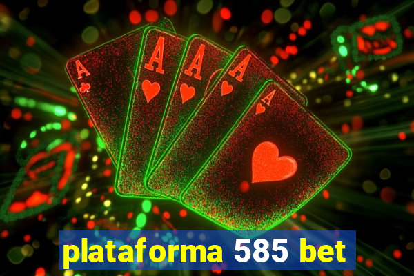 plataforma 585 bet